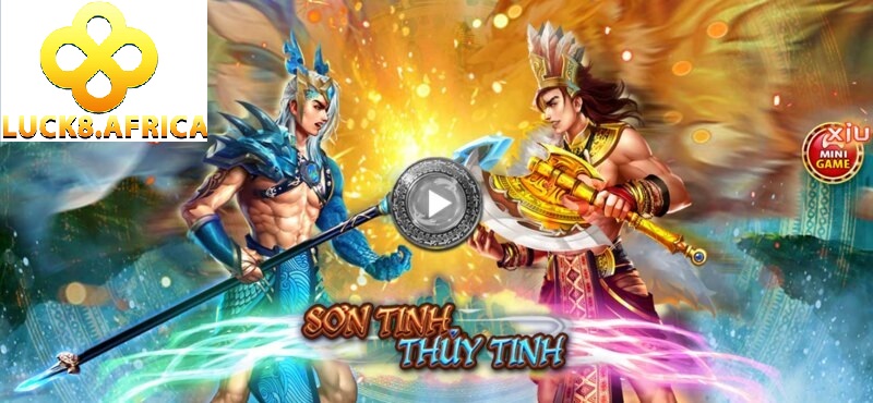 Nổ Hũ Sơn tinh Thủy Tinh Tại Luck8 Hấp Dẫn Số 1 2025 2 Sơn Tinh Thủy Tinh là một trong những trò chơi nổi bật tại Luck8